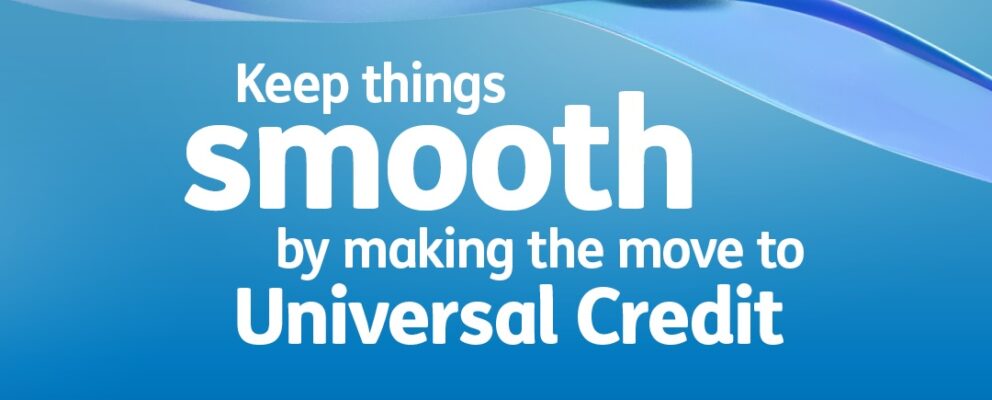 Universal Credit banner - Keep things smooth by making the move to Universal Credit